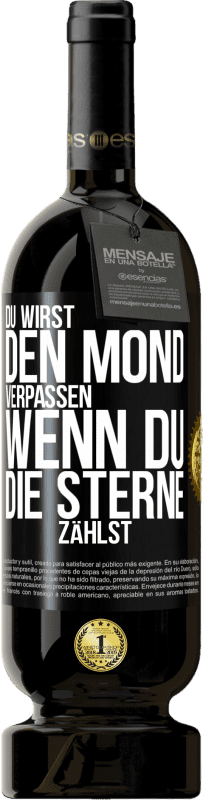 49,95 € Kostenloser Versand | Rotwein Premium Ausgabe MBS® Reserve Du wirst den Mond verpassen, wenn du die Sterne zählst Schwarzes Etikett. Anpassbares Etikett Reserve 12 Monate Ernte 2015 Tempranillo