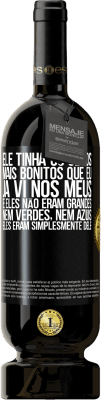 49,95 € Envio grátis | Vinho tinto Edição Premium MBS® Reserva Ele tinha os olhos mais bonitos que eu já vi nos meus. E eles não eram grandes, nem verdes, nem azuis. Eles eram Etiqueta Preta. Etiqueta personalizável Reserva 12 Meses Colheita 2015 Tempranillo