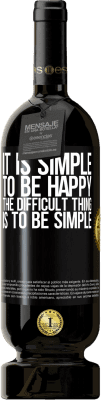 49,95 € Free Shipping | Red Wine Premium Edition MBS® Reserve It is simple to be happy, the difficult thing is to be simple Black Label. Customizable label Reserve 12 Months Harvest 2016 Tempranillo