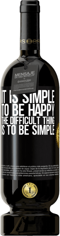 49,95 € Free Shipping | Red Wine Premium Edition MBS® Reserve It is simple to be happy, the difficult thing is to be simple Black Label. Customizable label Reserve 12 Months Harvest 2016 Tempranillo