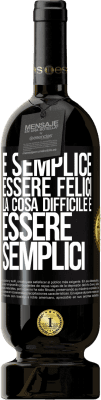 49,95 € Spedizione Gratuita | Vino rosso Edizione Premium MBS® Riserva È semplice essere felici, la cosa difficile è essere semplici Etichetta Nera. Etichetta personalizzabile Riserva 12 Mesi Raccogliere 2016 Tempranillo
