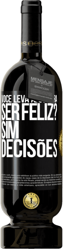 49,95 € Envio grátis | Vinho tinto Edição Premium MBS® Reserva você leva algo para ser feliz? Sim, decisões Etiqueta Preta. Etiqueta personalizável Reserva 12 Meses Colheita 2015 Tempranillo