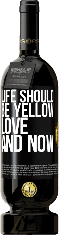 49,95 € 送料無料 | 赤ワイン プレミアム版 MBS® 予約する 人生は黄色でなければなりません。愛と今 ブラックラベル. カスタマイズ可能なラベル 予約する 12 月 収穫 2014 Tempranillo