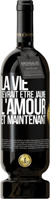 49,95 € Envoi gratuit | Vin rouge Édition Premium MBS® Réserve La vie devrait être jaune. L'amour et maintenant Étiquette Noire. Étiquette personnalisable Réserve 12 Mois Récolte 2016 Tempranillo