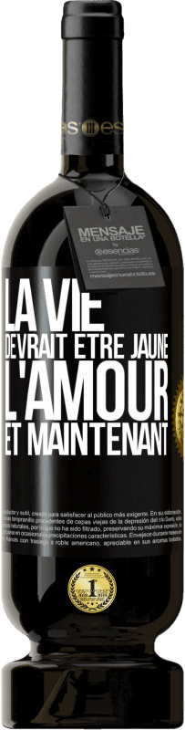 49,95 € Envoi gratuit | Vin rouge Édition Premium MBS® Réserve La vie devrait être jaune. L'amour et maintenant Étiquette Noire. Étiquette personnalisable Réserve 12 Mois Récolte 2015 Tempranillo