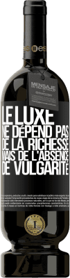 49,95 € Envoi gratuit | Vin rouge Édition Premium MBS® Réserve Le luxe ne dépend pas de la richesse, mais de l'absence de vulgarité Étiquette Noire. Étiquette personnalisable Réserve 12 Mois Récolte 2015 Tempranillo