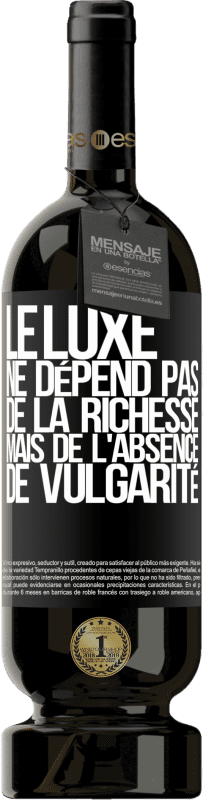 49,95 € Envoi gratuit | Vin rouge Édition Premium MBS® Réserve Le luxe ne dépend pas de la richesse, mais de l'absence de vulgarité Étiquette Noire. Étiquette personnalisable Réserve 12 Mois Récolte 2015 Tempranillo