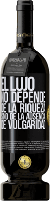 49,95 € Envío gratis | Vino Tinto Edición Premium MBS® Reserva El lujo no depende de la riqueza, sino de la ausencia de vulgaridad Etiqueta Negra. Etiqueta personalizable Reserva 12 Meses Cosecha 2015 Tempranillo