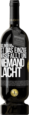 49,95 € Kostenloser Versand | Rotwein Premium Ausgabe MBS® Reserve Das Internet ist das einzige, was fällt und niemand lacht Schwarzes Etikett. Anpassbares Etikett Reserve 12 Monate Ernte 2016 Tempranillo