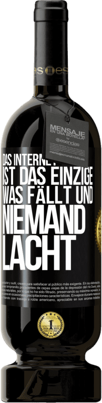 49,95 € Kostenloser Versand | Rotwein Premium Ausgabe MBS® Reserve Das Internet ist das einzige, was fällt und niemand lacht Schwarzes Etikett. Anpassbares Etikett Reserve 12 Monate Ernte 2015 Tempranillo