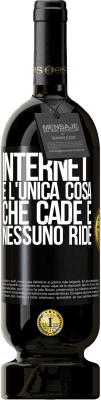 49,95 € Spedizione Gratuita | Vino rosso Edizione Premium MBS® Riserva Internet è l'unica cosa che cade e nessuno ride Etichetta Nera. Etichetta personalizzabile Riserva 12 Mesi Raccogliere 2014 Tempranillo