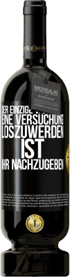 49,95 € Kostenloser Versand | Rotwein Premium Ausgabe MBS® Reserve Der einzige Weg, eine Versuchung loszuwerden, ist, ihr nachzugeben Schwarzes Etikett. Anpassbares Etikett Reserve 12 Monate Ernte 2014 Tempranillo