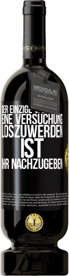49,95 € Kostenloser Versand | Rotwein Premium Ausgabe MBS® Reserve Der einzige Weg, eine Versuchung loszuwerden, ist, ihr nachzugeben Schwarzes Etikett. Anpassbares Etikett Reserve 12 Monate Ernte 2016 Tempranillo
