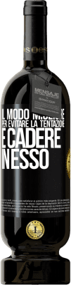 49,95 € Spedizione Gratuita | Vino rosso Edizione Premium MBS® Riserva Il modo migliore per evitare la tentazione è cadere in esso Etichetta Nera. Etichetta personalizzabile Riserva 12 Mesi Raccogliere 2014 Tempranillo