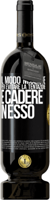 49,95 € Spedizione Gratuita | Vino rosso Edizione Premium MBS® Riserva Il modo migliore per evitare la tentazione è cadere in esso Etichetta Nera. Etichetta personalizzabile Riserva 12 Mesi Raccogliere 2016 Tempranillo