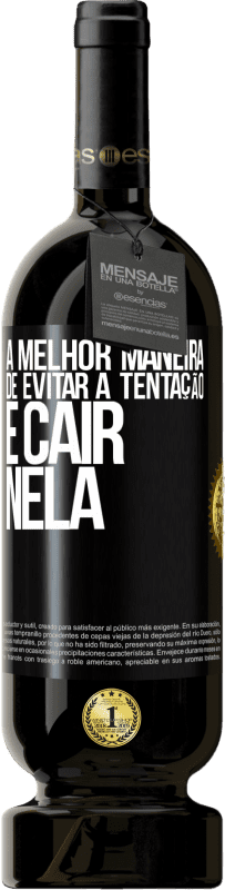 49,95 € Envio grátis | Vinho tinto Edição Premium MBS® Reserva A melhor maneira de evitar a tentação é cair nela Etiqueta Preta. Etiqueta personalizável Reserva 12 Meses Colheita 2015 Tempranillo