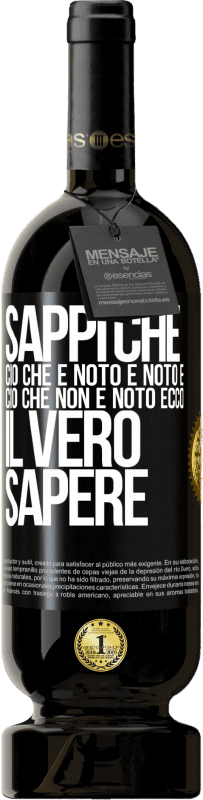 49,95 € Spedizione Gratuita | Vino rosso Edizione Premium MBS® Riserva Sappi che ciò che è noto è noto e ciò che non è noto ecco il vero sapere Etichetta Nera. Etichetta personalizzabile Riserva 12 Mesi Raccogliere 2015 Tempranillo