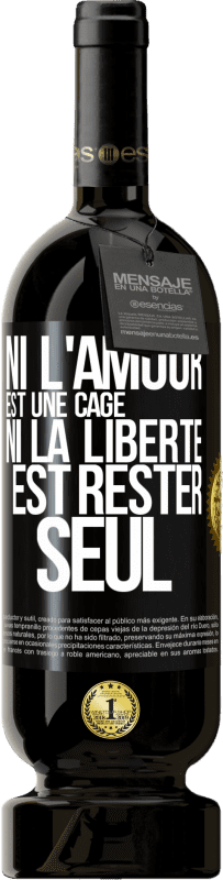 49,95 € Envoi gratuit | Vin rouge Édition Premium MBS® Réserve Ni l'amour est une cage, ni la liberté est rester seul Étiquette Noire. Étiquette personnalisable Réserve 12 Mois Récolte 2015 Tempranillo