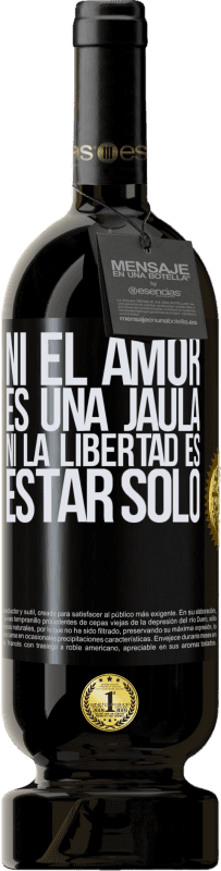 49,95 € Envío gratis | Vino Tinto Edición Premium MBS® Reserva Ni el amor es una jaula, ni la libertad es estar solo Etiqueta Negra. Etiqueta personalizable Reserva 12 Meses Cosecha 2015 Tempranillo