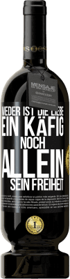 49,95 € Kostenloser Versand | Rotwein Premium Ausgabe MBS® Reserve Weder ist die Liebe ein Käfig, noch allein sein Freiheit Schwarzes Etikett. Anpassbares Etikett Reserve 12 Monate Ernte 2016 Tempranillo