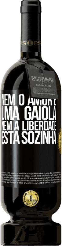 49,95 € Envio grátis | Vinho tinto Edição Premium MBS® Reserva Nem o amor é uma gaiola, nem a liberdade está sozinha Etiqueta Preta. Etiqueta personalizável Reserva 12 Meses Colheita 2015 Tempranillo