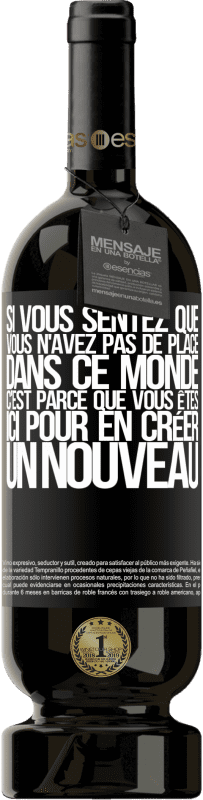 49,95 € Envoi gratuit | Vin rouge Édition Premium MBS® Réserve Si vous sentez que vous n'avez pas de place dans ce monde, c'est parce que vous êtes ici pour en créer un nouveau Étiquette Noire. Étiquette personnalisable Réserve 12 Mois Récolte 2015 Tempranillo