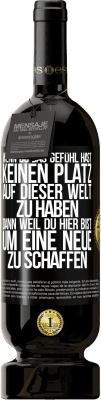 49,95 € Kostenloser Versand | Rotwein Premium Ausgabe MBS® Reserve Wenn du das Gefühl hast, keinen Platz auf dieser Welt zu haben, dann weil du hier bist, um eine Neue zu schaffen Schwarzes Etikett. Anpassbares Etikett Reserve 12 Monate Ernte 2015 Tempranillo