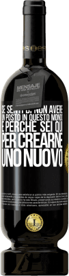 49,95 € Spedizione Gratuita | Vino rosso Edizione Premium MBS® Riserva Se senti di non avere un posto in questo mondo, è perché sei qui per crearne uno nuovo Etichetta Nera. Etichetta personalizzabile Riserva 12 Mesi Raccogliere 2014 Tempranillo