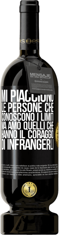 49,95 € Spedizione Gratuita | Vino rosso Edizione Premium MBS® Riserva Mi piacciono le persone che conoscono i limiti, ma amo quelli che hanno il coraggio di infrangerli Etichetta Nera. Etichetta personalizzabile Riserva 12 Mesi Raccogliere 2015 Tempranillo