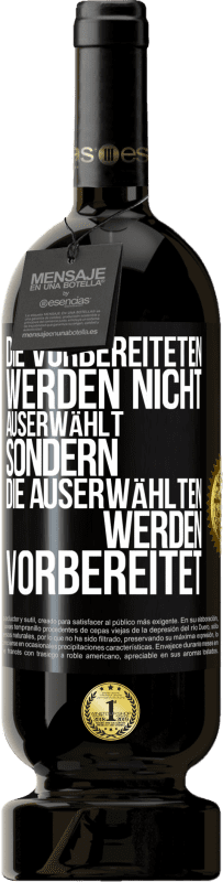 49,95 € Kostenloser Versand | Rotwein Premium Ausgabe MBS® Reserve Die Vorbereiteten werden nicht auserwählt, sondern die Auserwählten werden vorbereitet Schwarzes Etikett. Anpassbares Etikett Reserve 12 Monate Ernte 2015 Tempranillo