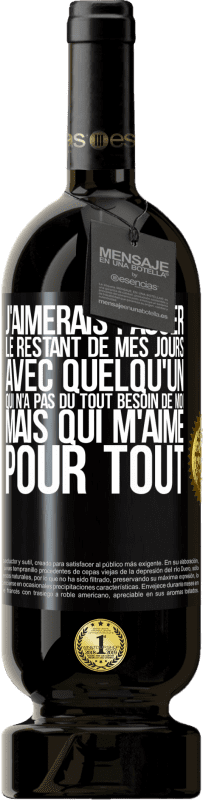 49,95 € Envoi gratuit | Vin rouge Édition Premium MBS® Réserve J'aimerais passer le restant de mes jours avec quelqu'un qui n'a pas du tout besoin de moi mais qui m'aime pour tout Étiquette Noire. Étiquette personnalisable Réserve 12 Mois Récolte 2016 Tempranillo