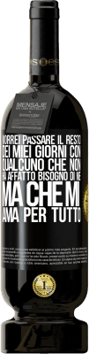 49,95 € Spedizione Gratuita | Vino rosso Edizione Premium MBS® Riserva Vorrei passare il resto dei miei giorni con qualcuno che non ha affatto bisogno di me, ma che mi ama per tutto Etichetta Nera. Etichetta personalizzabile Riserva 12 Mesi Raccogliere 2014 Tempranillo