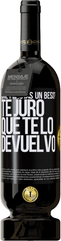 49,95 € Envío gratis | Vino Tinto Edición Premium MBS® Reserva ¿Me prestas un beso? Te juro que te lo devuelvo Etiqueta Negra. Etiqueta personalizable Reserva 12 Meses Cosecha 2015 Tempranillo