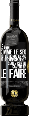 49,95 € Envoi gratuit | Vin rouge Édition Premium MBS® Réserve Le vin comme le sexe, tout le monde en parle, peu le connaissent et seuls certains savent bien le faire Étiquette Noire. Étiquette personnalisable Réserve 12 Mois Récolte 2016 Tempranillo