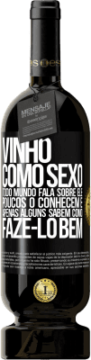 49,95 € Envio grátis | Vinho tinto Edição Premium MBS® Reserva Vinho, como sexo, todo mundo fala sobre ele, poucos o conhecem e apenas alguns sabem como fazê-lo bem Etiqueta Preta. Etiqueta personalizável Reserva 12 Meses Colheita 2016 Tempranillo