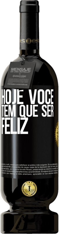 49,95 € Envio grátis | Vinho tinto Edição Premium MBS® Reserva Hoje você tem que ser feliz Etiqueta Preta. Etiqueta personalizável Reserva 12 Meses Colheita 2015 Tempranillo