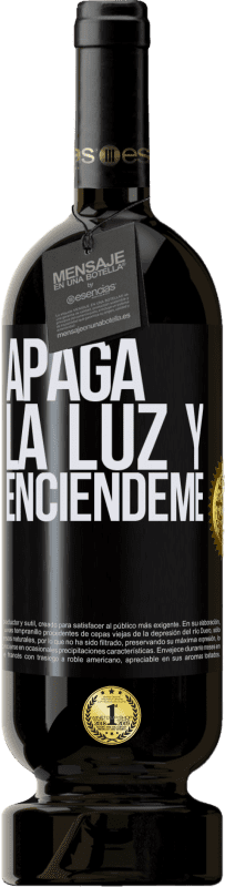 49,95 € Envío gratis | Vino Tinto Edición Premium MBS® Reserva Apaga la luz y enciéndeme Etiqueta Negra. Etiqueta personalizable Reserva 12 Meses Cosecha 2015 Tempranillo