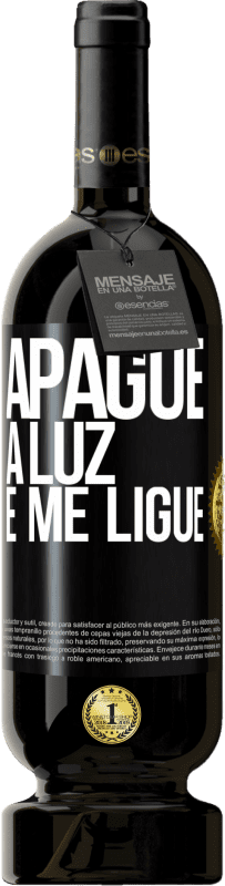 49,95 € Envio grátis | Vinho tinto Edição Premium MBS® Reserva Apague a luz e me ligue Etiqueta Preta. Etiqueta personalizável Reserva 12 Meses Colheita 2015 Tempranillo