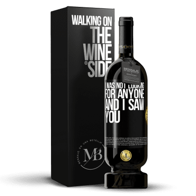 «I was not looking for anyone and I saw you» Premium Edition MBS® Reserve