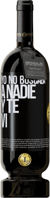 49,95 € Envío gratis | Vino Tinto Edición Premium MBS® Reserva Yo no buscaba a nadie y te vi Etiqueta Negra. Etiqueta personalizable Reserva 12 Meses Cosecha 2015 Tempranillo