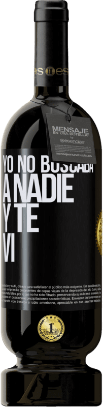 49,95 € Envío gratis | Vino Tinto Edición Premium MBS® Reserva Yo no buscaba a nadie y te vi Etiqueta Negra. Etiqueta personalizable Reserva 12 Meses Cosecha 2015 Tempranillo