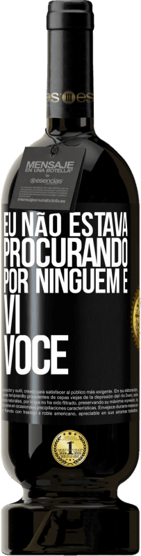 49,95 € Envio grátis | Vinho tinto Edição Premium MBS® Reserva Eu não estava procurando por ninguém e vi você Etiqueta Preta. Etiqueta personalizável Reserva 12 Meses Colheita 2015 Tempranillo