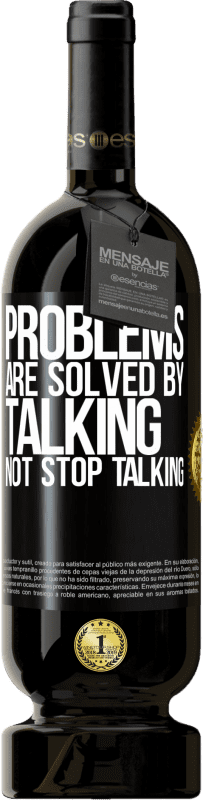 49,95 € Free Shipping | Red Wine Premium Edition MBS® Reserve Problems are solved by talking, not stop talking Black Label. Customizable label Reserve 12 Months Harvest 2016 Tempranillo