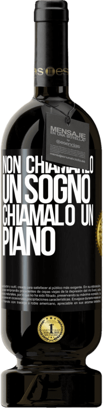 49,95 € Spedizione Gratuita | Vino rosso Edizione Premium MBS® Riserva Non chiamarlo un sogno, chiamalo un piano Etichetta Nera. Etichetta personalizzabile Riserva 12 Mesi Raccogliere 2015 Tempranillo