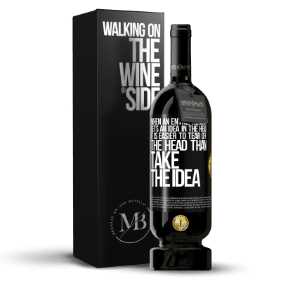 «When an entrepreneur gets an idea in the head, it is easier to tear off the head than take the idea» Premium Edition MBS® Reserve