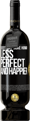 49,95 € Free Shipping | Red Wine Premium Edition MBS® Reserve Every day more human, less perfect and happier Black Label. Customizable label Reserve 12 Months Harvest 2015 Tempranillo