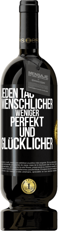 49,95 € Kostenloser Versand | Rotwein Premium Ausgabe MBS® Reserve Jeden Tag menschlicher, weniger perfekt und glücklicher Schwarzes Etikett. Anpassbares Etikett Reserve 12 Monate Ernte 2016 Tempranillo