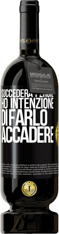 49,95 € Spedizione Gratuita | Vino rosso Edizione Premium MBS® Riserva Succederà perché ho intenzione di farlo accadere Etichetta Nera. Etichetta personalizzabile Riserva 12 Mesi Raccogliere 2015 Tempranillo