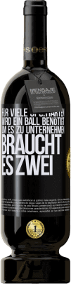 49,95 € Kostenloser Versand | Rotwein Premium Ausgabe MBS® Reserve Für viele Sportarten wird ein Ball benötigt. Um es zu unternehmen, braucht es zwei Schwarzes Etikett. Anpassbares Etikett Reserve 12 Monate Ernte 2015 Tempranillo