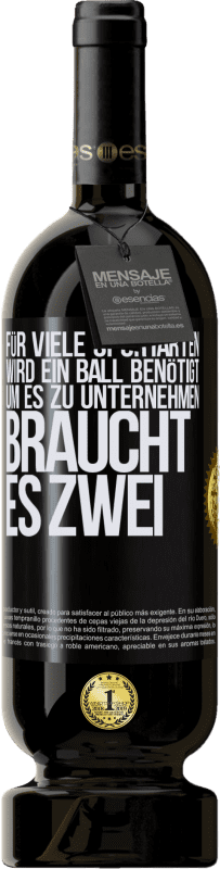 49,95 € Kostenloser Versand | Rotwein Premium Ausgabe MBS® Reserve Für viele Sportarten wird ein Ball benötigt. Um es zu unternehmen, braucht es zwei Schwarzes Etikett. Anpassbares Etikett Reserve 12 Monate Ernte 2015 Tempranillo